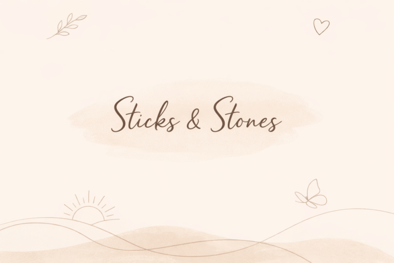 Sticks & Stones